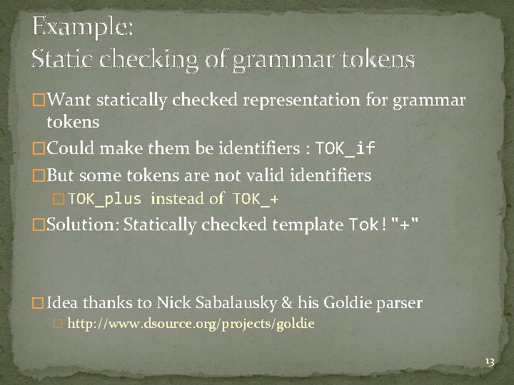 Example: Static checking of grammar tokens �Want statically checked representation for grammar tokens �Could Example: Static checking of grammar tokens �Want statically checked representation for grammar tokens �Could