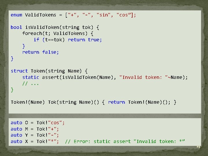 enum Valid. Tokens = ["+", "-", "sin", "cos”]; bool is. Valid. Token(string tok) {