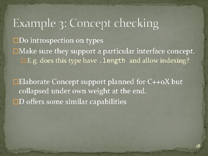 Example 3: Concept checking �Do introspection on types �Make sure they support a particular Example 3: Concept checking �Do introspection on types �Make sure they support a particular