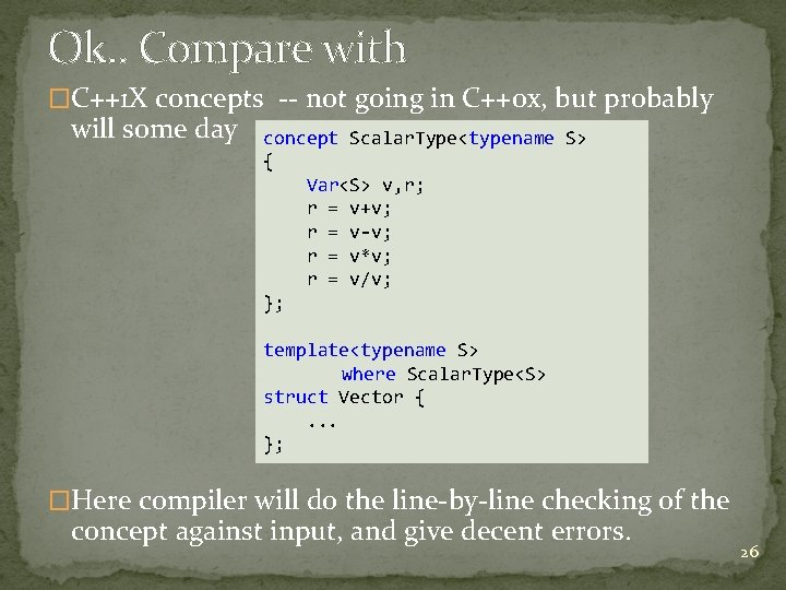 Ok. . Compare with �C++1 X concepts -- not going in C++0 x, but Ok. . Compare with �C++1 X concepts -- not going in C++0 x, but