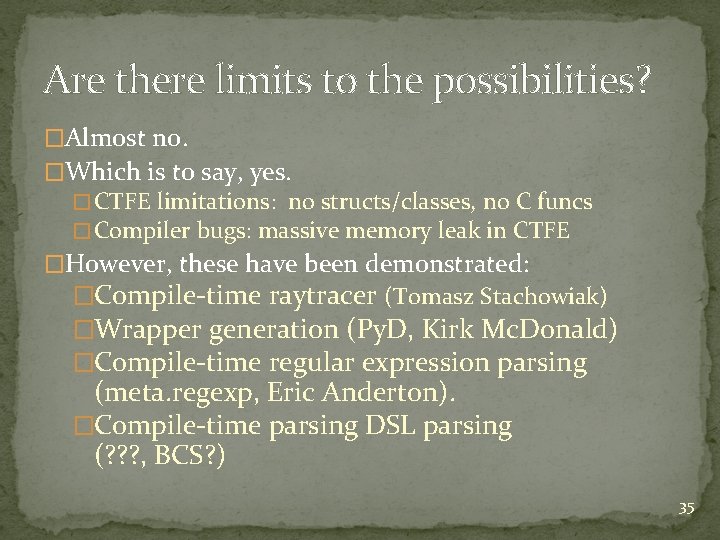 Are there limits to the possibilities? �Almost no. �Which is to say, yes. � Are there limits to the possibilities? �Almost no. �Which is to say, yes. �