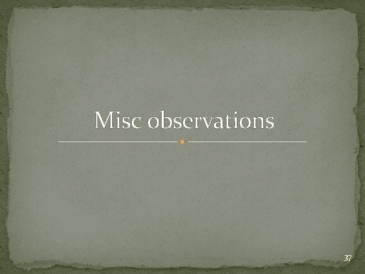 Misc observations 37 Misc observations 37