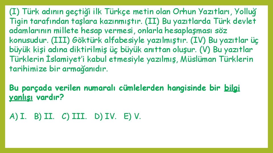 (I) Türk adının geçtiği ilk Türkçe metin olan Orhun Yazıtları, Yolluğ Tigin tarafından taşlara