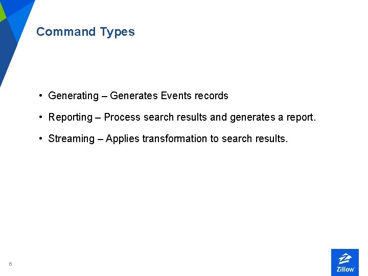 Command Types • Generating – Generates Events records • Reporting – Process search results