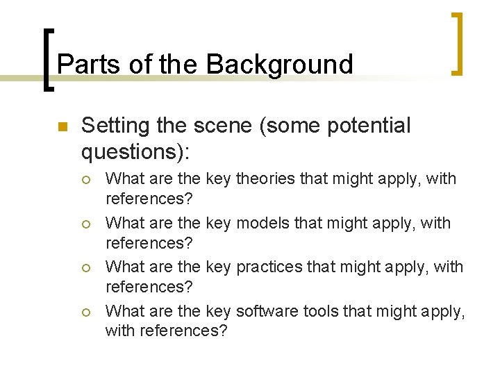 Parts of the Background n Setting the scene (some potential questions): ¡ ¡ What