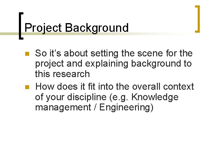 Project Background n n So it’s about setting the scene for the project and