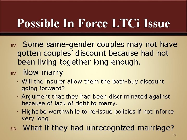 Possible In Force LTCi Issue Some same-gender couples may not have gotten couples’ discount