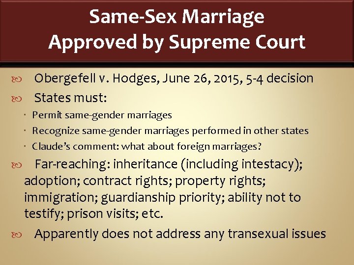 Same-Sex Marriage Approved by Supreme Court Obergefell v. Hodges, June 26, 2015, 5 -4