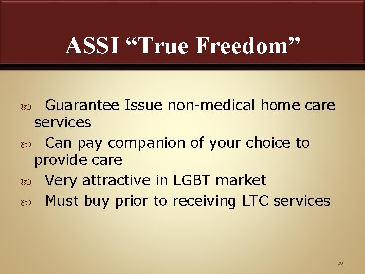 ASSI “True Freedom” Guarantee Issue non-medical home care services Can pay companion of your