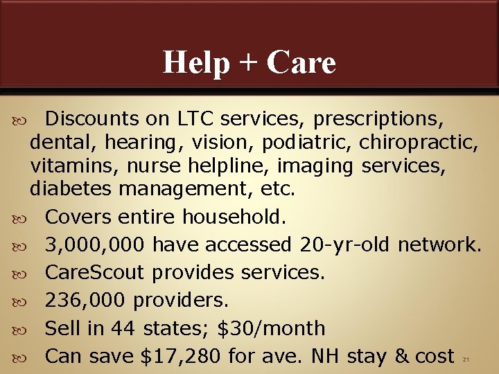 Help + Care Discounts on LTC services, prescriptions, dental, hearing, vision, podiatric, chiropractic, vitamins,