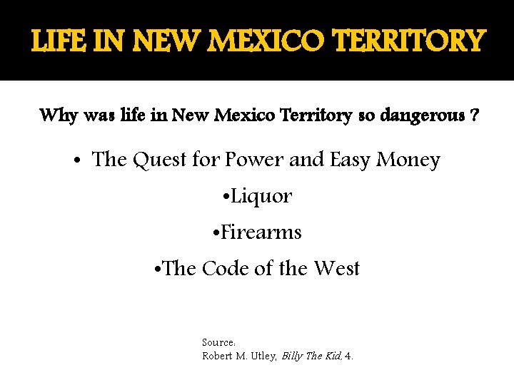 LIFE IN NEW MEXICO TERRITORY Why was life in New Mexico Territory so dangerous
