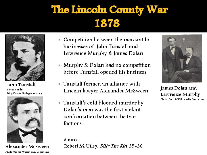 The Lincoln County War 1878 ▪ Competition between the mercantile businesses of John Tunstall
