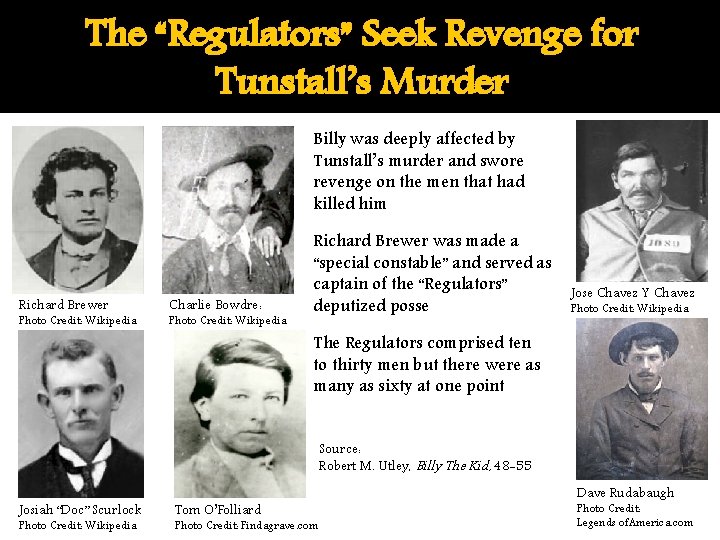 The “Regulators” Seek Revenge for Tunstall’s Murder Billy was deeply affected by Tunstall’s murder