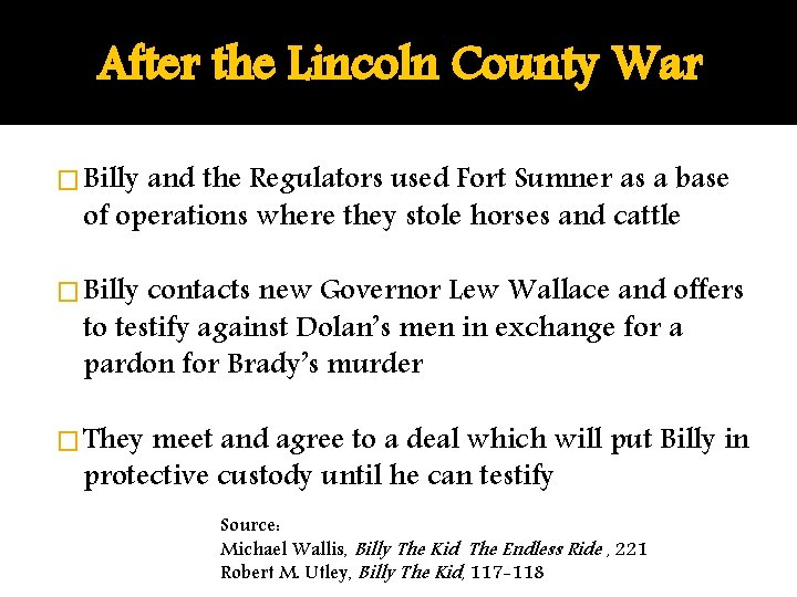 After the Lincoln County War � Billy and the Regulators used Fort Sumner as