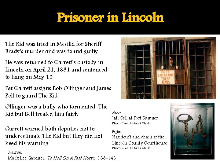 Prisoner in Lincoln The Kid was tried in Mesilla for Sheriff Brady’s murder and
