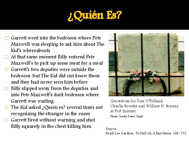 ¿Quién Es? � � � Garrett went into the bedroom where Pete Maxwell was