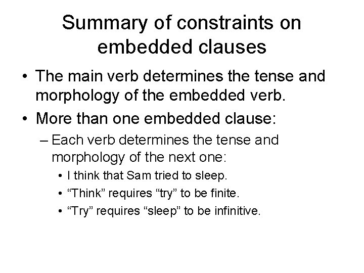 Summary of constraints on embedded clauses • The main verb determines the tense and