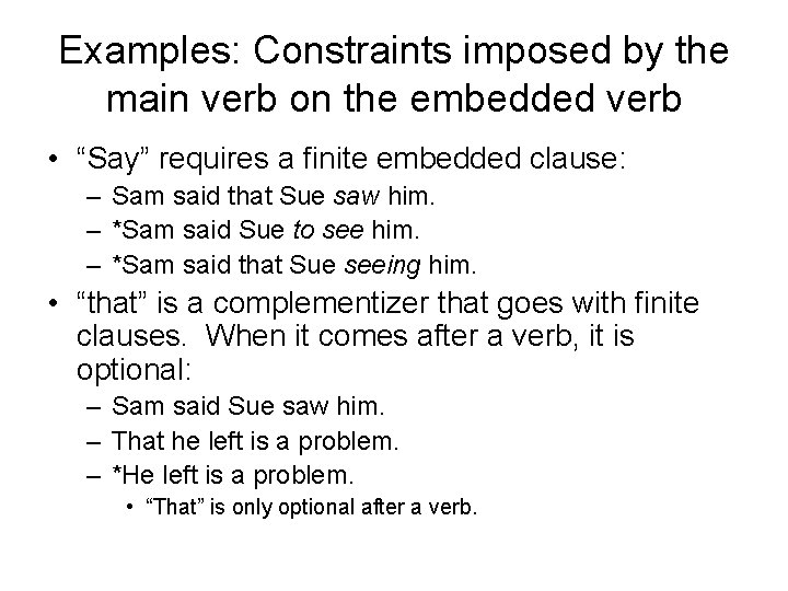 Examples: Constraints imposed by the main verb on the embedded verb • “Say” requires