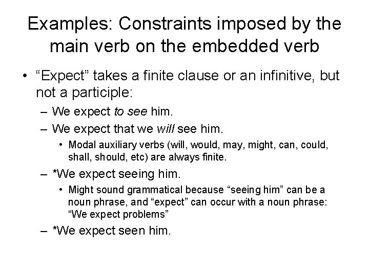 Examples: Constraints imposed by the main verb on the embedded verb • “Expect” takes