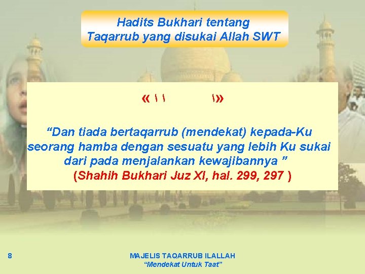 Hadits Bukhari tentang Taqarrub yang disukai Allah SWT « ﺍﺍ » ﺍ “Dan tiada