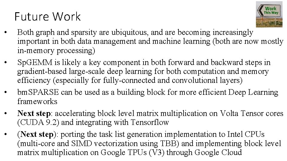 Future Work • • • Both graph and sparsity are ubiquitous, and are becoming