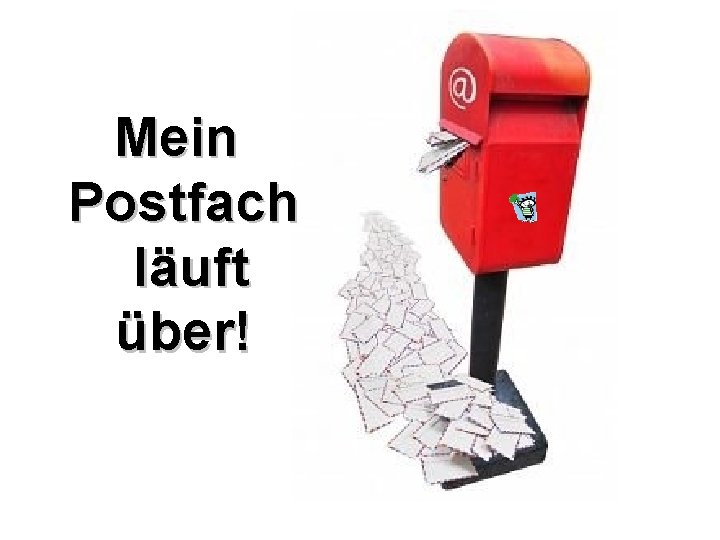 Mein Postfach läuft über! 