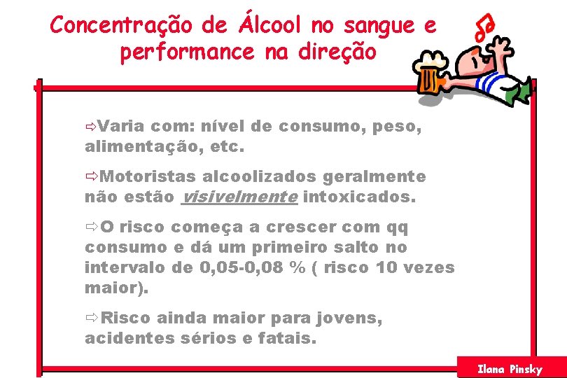 Concentração de Álcool no sangue e performance na direção ðVaria com: nível de consumo,