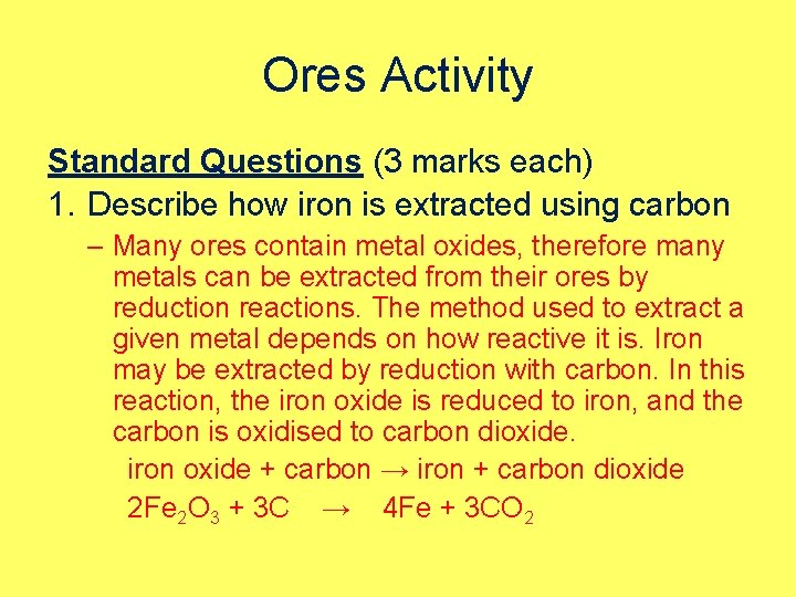 Ores Activity Standard Questions (3 marks each) 1. Describe how iron is extracted using