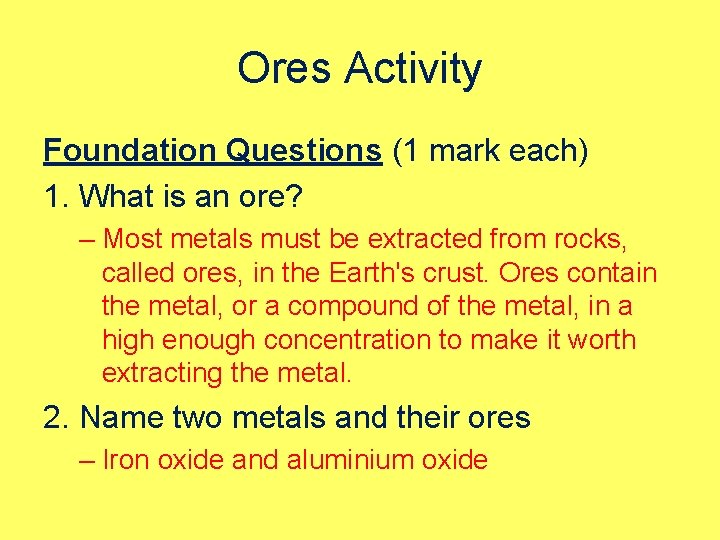 Ores Activity Foundation Questions (1 mark each) 1. What is an ore? – Most