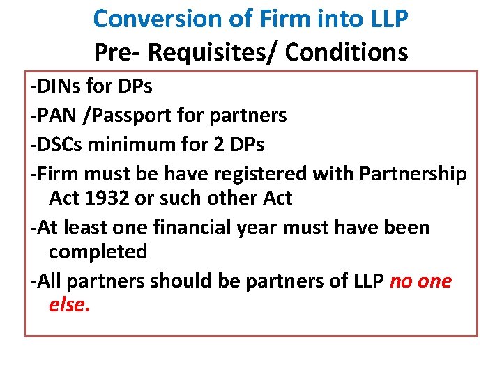 Conversion of Firm into LLP Pre- Requisites/ Conditions -DINs for DPs -PAN /Passport for