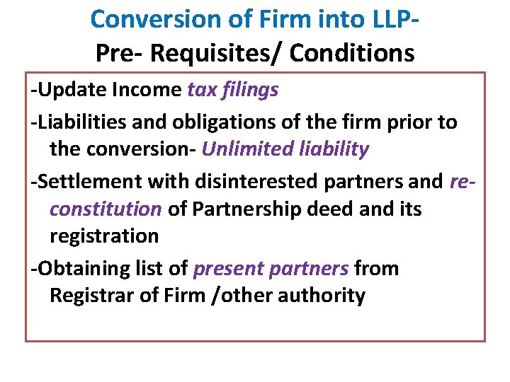 Conversion of Firm into LLPPre- Requisites/ Conditions -Update Income tax filings -Liabilities and obligations