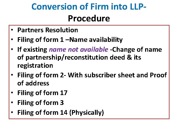 Conversion of Firm into LLPProcedure • Partners Resolution • Filing of form 1 –Name