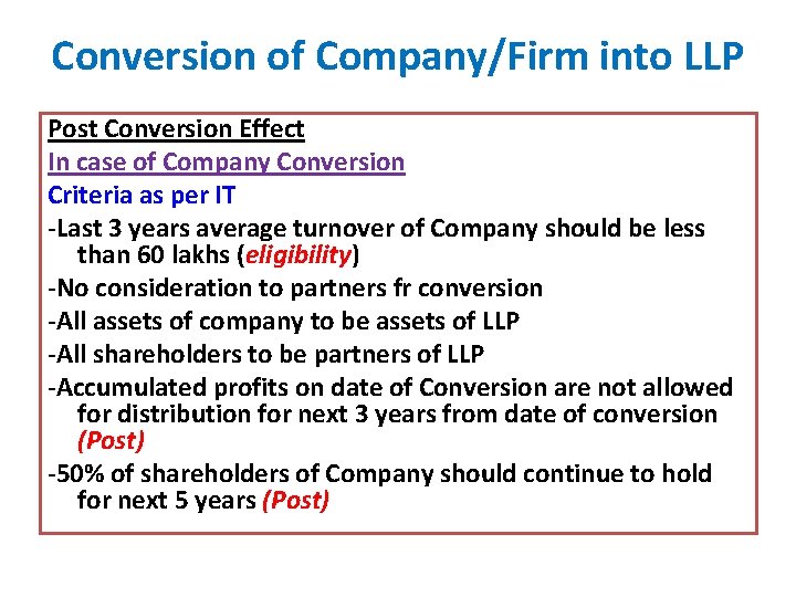 Conversion of Company/Firm into LLP Post Conversion Effect In case of Company Conversion Criteria