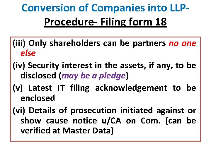 Conversion of Companies into LLPProcedure- Filing form 18 (iii) Only shareholders can be partners