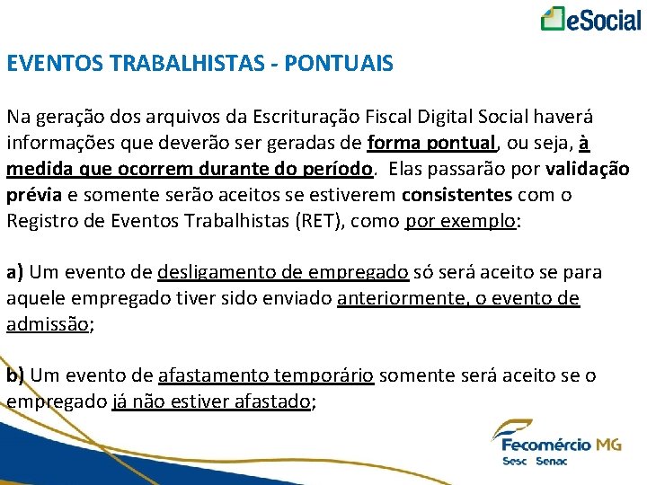 EVENTOS TRABALHISTAS - PONTUAIS Na geração dos arquivos da Escrituração Fiscal Digital Social haverá