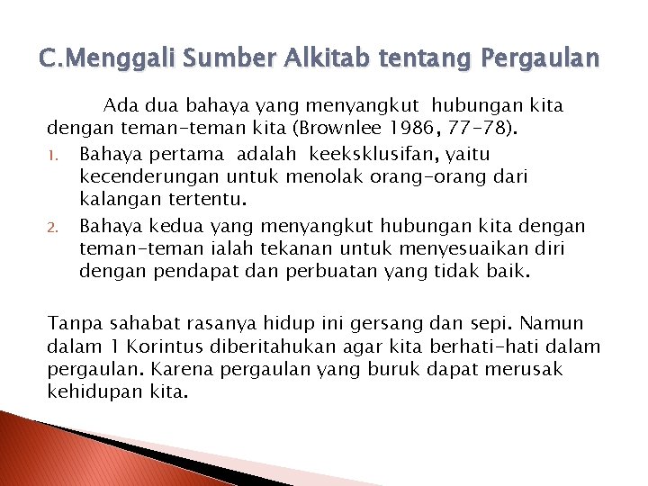 C. Menggali Sumber Alkitab tentang Pergaulan Ada dua bahaya yang menyangkut hubungan kita dengan C. Menggali Sumber Alkitab tentang Pergaulan Ada dua bahaya yang menyangkut hubungan kita dengan