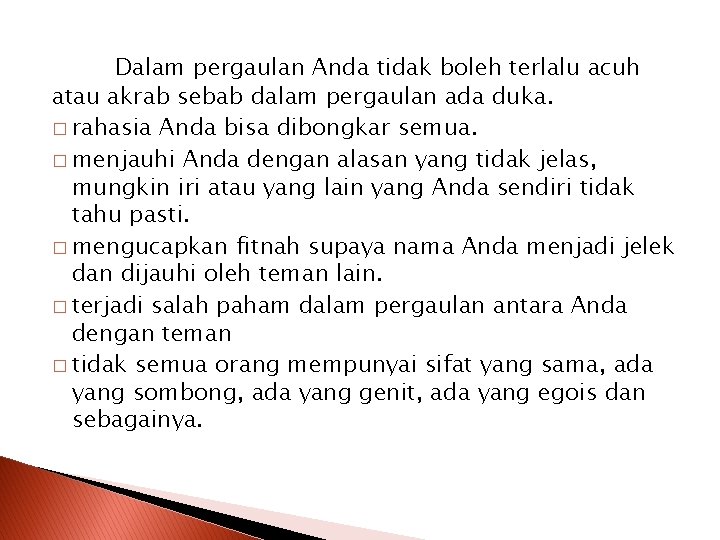 Dalam pergaulan Anda tidak boleh terlalu acuh atau akrab sebab dalam pergaulan ada duka. Dalam pergaulan Anda tidak boleh terlalu acuh atau akrab sebab dalam pergaulan ada duka.