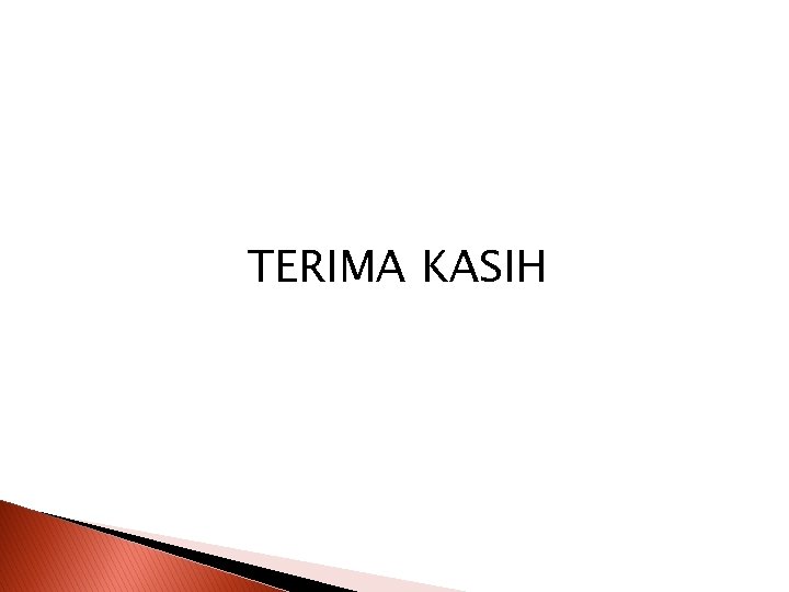 TERIMA KASIH TERIMA KASIH