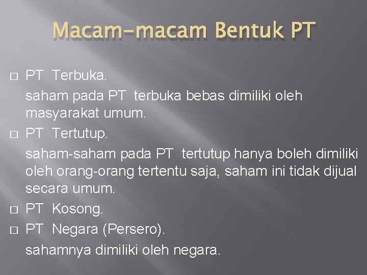 Macam-macam Bentuk PT � � PT Terbuka. saham pada PT terbuka bebas dimiliki oleh Macam-macam Bentuk PT � � PT Terbuka. saham pada PT terbuka bebas dimiliki oleh