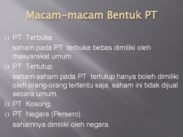 Macam-macam Bentuk PT � � PT Terbuka. saham pada PT terbuka bebas dimiliki oleh