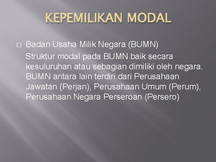 KEPEMILIKAN MODAL � Badan Usaha Milik Negara (BUMN) Struktur modal pada BUMN baik secara