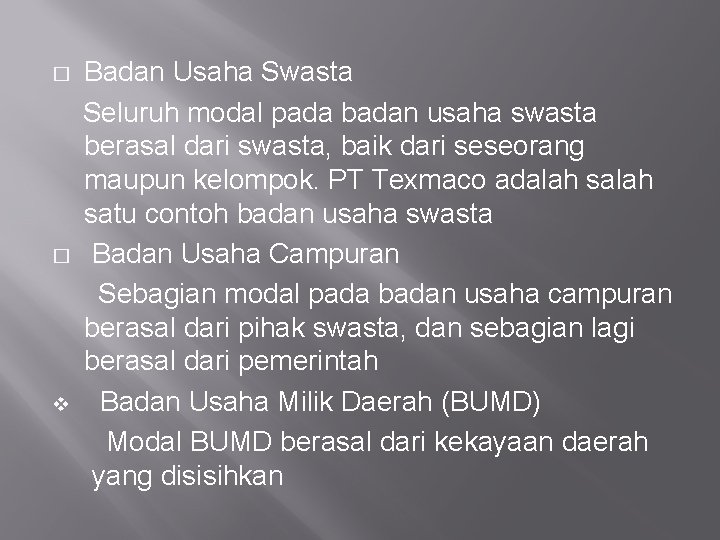 � � v Badan Usaha Swasta Seluruh modal pada badan usaha swasta berasal dari