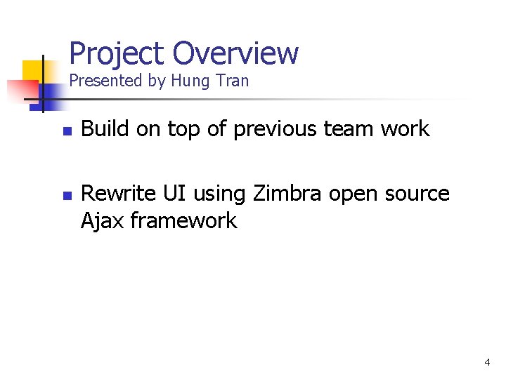 Project Overview Presented by Hung Tran n n Build on top of previous team