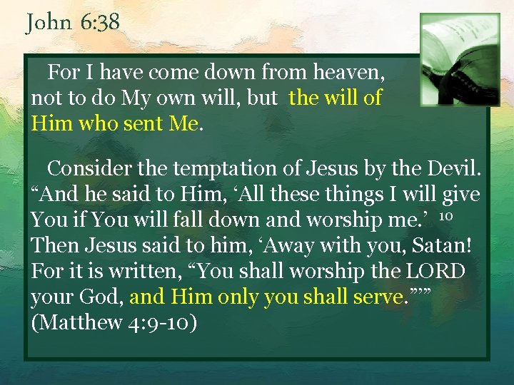 John 6: 38 For I have come down from heaven, not to do My