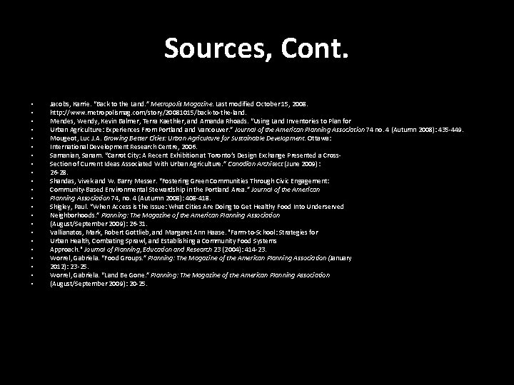 Sources, Cont. • • • • • • Jacobs, Karrie. “Back to the Land.