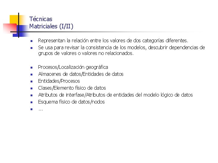 Técnicas Matriciales (I/II) n n n n n Representan la relación entre los valores