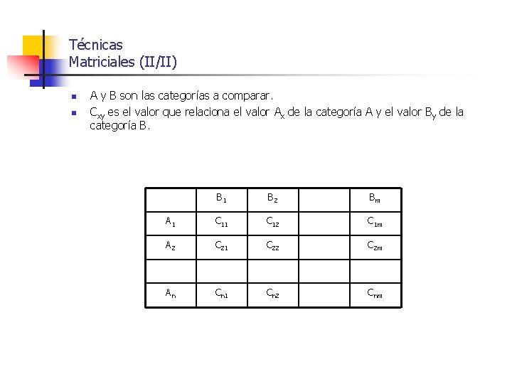 Técnicas Matriciales (II/II) n n A y B son las categorías a comparar. Cxy