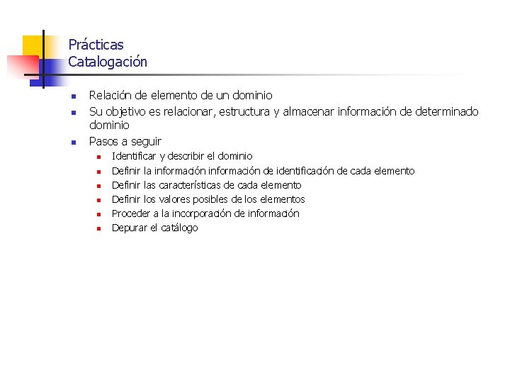 Prácticas Catalogación n Relación de elemento de un dominio Su objetivo es relacionar, estructura