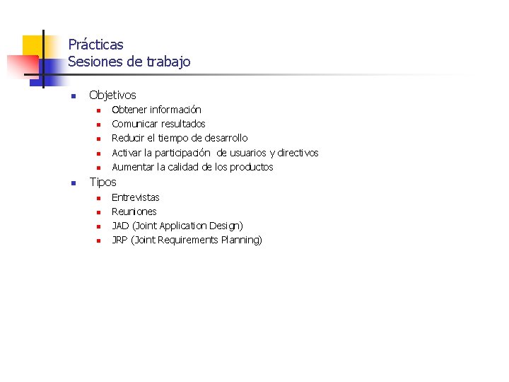 Prácticas Sesiones de trabajo n Objetivos n n n Obtener información Comunicar resultados Reducir