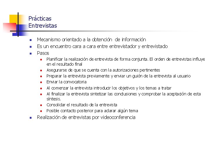 Prácticas Entrevistas n n n Mecanismo orientado a la obtención de información Es un